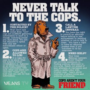 NEVER TALK TO THE POLICE